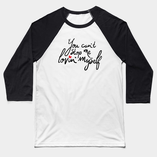 You Cannot Stop Me Loving Myself Lettering Design Baseball T-Shirt by Khotekmei